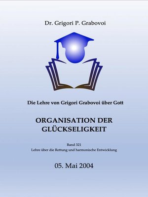 cover image of Die Lehre von Grigori Grabovoi über Gott. Organisation der Glückseligkeit.